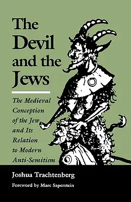 Le diable et les Juifs : La conception médiévale du Juif et sa relation avec l'antisémitisme moderne - The Devil and the Jews: The Medieval Conception of the Jew and Its Relation to Modern Anti-Semitism