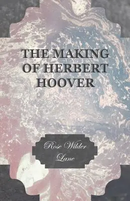 L'histoire de Herbert Hoover - The Making of Herbert Hoover