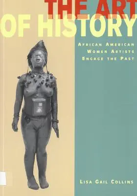 L'art de l'histoire : Les femmes artistes afro-américaines s'engagent dans le passé - The Art of History: African American Women Artists Engage the Past