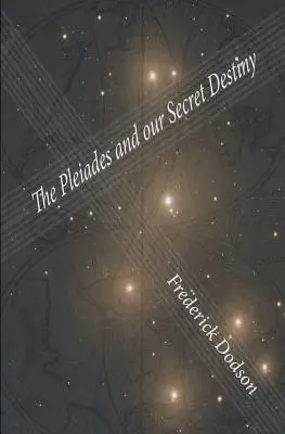Les Pléiades et notre destin secret - The Pleiades and Our Secret Destiny