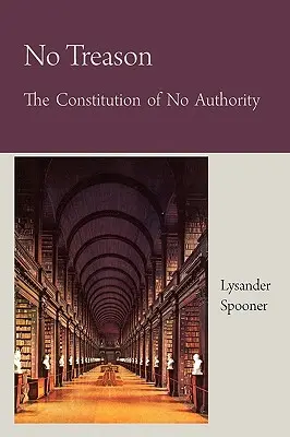 Pas de trahison : la constitution de la non-autorité - No Treason The Constitution of No Authority