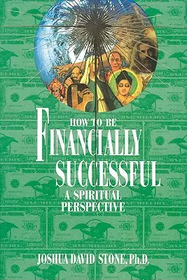 Comment réussir financièrement : Une perspective spirituelle - How to Be Financially Successful: A Spiritual Perspective