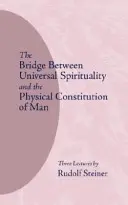 Le pont entre la spiritualité universelle et la constitution physique de l'homme : (cw 202) - The Bridge Between Universal Spirituality and the Physical Constitution of Man: (cw 202)
