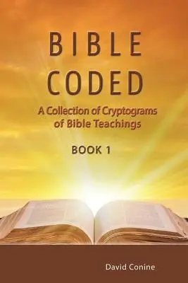 Bible Coded : Une collection de cryptogrammes sur les enseignements de la Bible - Bible Coded: A Collection of Cryptograms of Bible Teachings