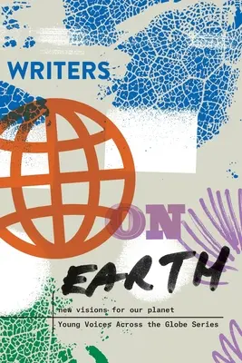 Écrivains sur la Terre : De nouvelles visions pour notre planète - Writers on Earth: New Visions for Our Planet