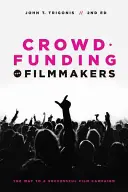 Crowdfunding pour les cinéastes : Le chemin vers une campagne cinématographique réussie - Crowdfunding for Filmmakers: The Way to a Successful Film Campaign