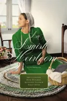 Un héritage amish : Un héritage d'amour, le coffre de cèdre, le livre précieux, le rêve de la sage-femme - An Amish Heirloom: A Legacy of Love, the Cedar Chest, the Treasured Book, the Midwife's Dream