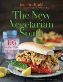 Le nouveau Sud végétarien : 105 plats inspirés pour tous - The New Vegetarian South: 105 Inspired Dishes for Everyone