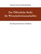 Das ffentliche Recht fr Wirtschaftswissenschaftler : Ein klausurorientiertes Lehrbuch - Das ffentliche Recht fr Wirtschaftswissenschaftler: Ein klausurorientiertes Lehrbuch