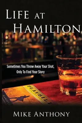 La vie à Hamilton : Il arrive que l'on jette son coup, mais que l'on trouve son histoire - Life at Hamilton: Sometimes You Throw Away Your Shot, Only to Find Your Story