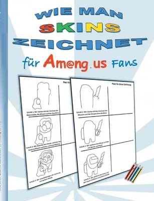 Comment dessiner des skins pour Am@ng.us Fans : livre de coloriage, dessiner, apprendre, colorier, app, jeu informatique, livre de jeux, us, enfants, Impostor, Crewmate, Beschf - Wie man Skins zeichnet fr Am@ng.us Fans: Malbuch, zeichnen, lernen, ausmalen, App, Computerspiel, Spielebuch, us, Kinder, Impostor, Crewmate, Beschf