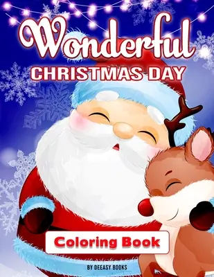 Merveilleux livre à colorier sur le jour de Noël - Wonderful Christmas Day Coloring Book