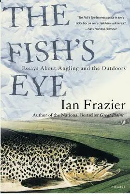 L'œil du poisson : Essais sur la pêche à la ligne et les activités de plein air - The Fish's Eye: Essays about Angling and the Outdoors