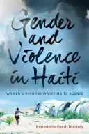 Genre et violence en Haïti : Le parcours des femmes, de victimes à agents - Gender and Violence in Haiti: Women's Path from Victims to Agents