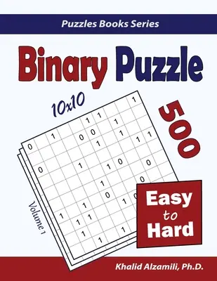 Puzzle binaire : 500 puzzles faciles à difficiles (10x10) - Binary Puzzle: 500 Easy to Hard (10x10)