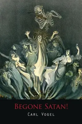 Begone Satan ! un récit émouvant de possession diabolique - Begone Satan! a Soul-Stirring Account of Diabolical Possession