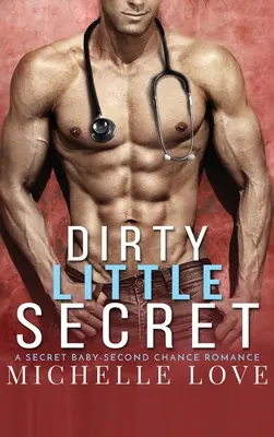 Dirty Little Secret : Un bébé secret - Romance de la seconde chance - Dirty Little Secret: A Secret Baby - Second Chance Romance