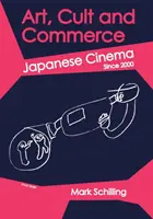 Art, culte et commerce : Le cinéma japonais depuis 2000 - Art, Cult and Commerce: Japanese Cinema Since 2000