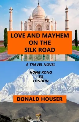 Amour et désordre sur la route de la soie - Love And Mayhem On The Silk Road