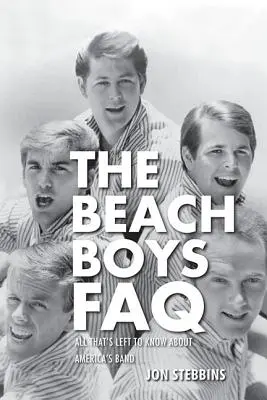 La FAQ des Beach Boys : Tout ce qu'il faut savoir sur le groupe américain - The Beach Boys FAQ: All That's Left to Know About America's Band