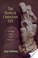 La vie chrétienne radicale : Une année avec saint Benoît - Radical Christian Life: A Year with Saint Benedict