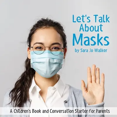 Parlons des masques : Un livre pour enfants et un sujet de conversation pour les parents - Let's Talk About Masks: A Children's Book and Conversation Starter for Parents