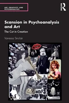 La scansion dans la psychanalyse et l'art : La coupure dans la création - Scansion in Psychoanalysis and Art: The Cut in Creation