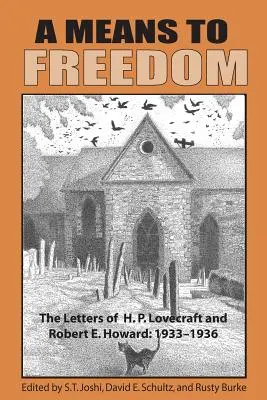 Un moyen d'accéder à la liberté : Les lettres de H. P. Lovecraft et Robert E. Howard (Volume 2) - A Means to Freedom: The Letters of H. P. Lovecraft and Robert E. Howard (Volume 2)