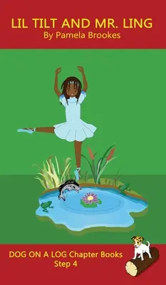 Lil Tilt And Mr. Ling Chapter Book : (Step 4) Sound Out Books (systematic decodable) Help Developing Readers, including Those with Dyslexia, Learn to R - Lil Tilt And Mr. Ling Chapter Book: (Step 4) Sound Out Books (systematic decodable) Help Developing Readers, including Those with Dyslexia, Learn to R