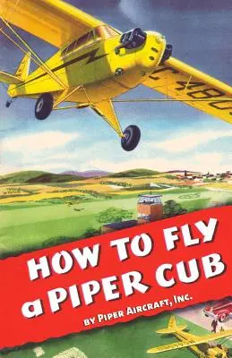 Comment piloter un Piper Cub - How To Fly a Piper Cub