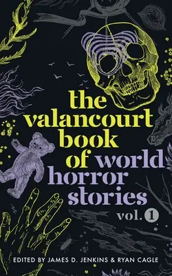 Le livre Valancourt des histoires d'horreur du monde, volume 1 - The Valancourt Book of World Horror Stories, volume 1