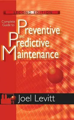 Guide complet de la maintenance préventive et prédictive - Complete Guide to Preventive and Predictive Maintenance