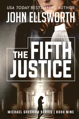 La cinquième justice : Michael Gresham Legal Thriller Series Book Nine - The Fifth Justice: Michael Gresham Legal Thriller Series Book Nine