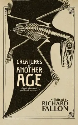 Créatures d'un autre âge : Visions classiques des monstres préhistoriques - Creatures of Another Age: Classic Visions of Prehistoric Monsters