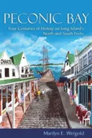 Peconic Bay : Quatre siècles d'histoire sur les fourches nord et sud de Long Island - Peconic Bay: Four Centuries of History on Long Island's North and South Forks