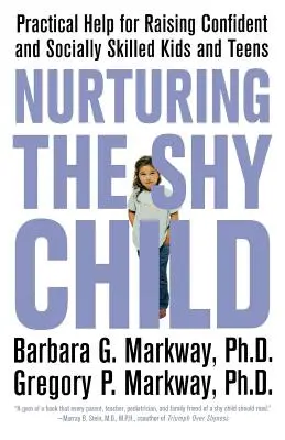 Nurturing the Shy Child : Une aide pratique pour élever des enfants et des adolescents confiants et socialement compétents - Nurturing the Shy Child: Practical Help for Raising Confident and Socially Skilled Kids and Teens