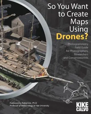 Vous voulez créer des cartes à l'aide de drones ? - So You Want to Create Maps Using Drones?