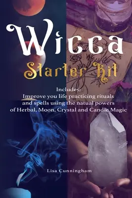 Wicca : Kit de démarrage : Améliorez votre vie en pratiquant des rituels et des sorts utilisant les pouvoirs naturels des plantes, de la lune, du cristal et de la canne à sucre. - Wicca: Starter Kit: Improve your life practicing rituals and spells using the natural powers of Herbal, Moon, Crystal and Can