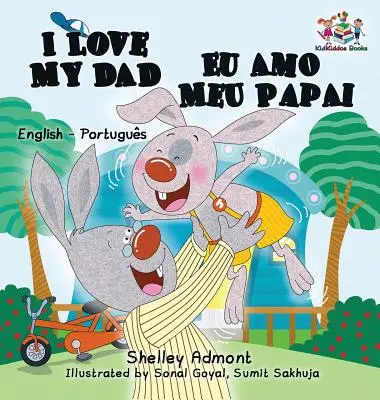 I Love My Dad Eu Amo Meu Papai : Livre pour enfants bilingue anglais-portugais - I Love My Dad Eu Amo Meu Papai: English Portuguese Bilingual Children's Book