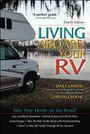 Vivre à bord de son camping-car, 4e édition - Living Aboard Your Rv, 4th Edition