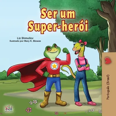 Être un superhéros (livre portugais pour enfants - Brésil) : Portugais brésilien - Being a Superhero (Portuguese Book for Children -Brazil): Brazilian Portuguese