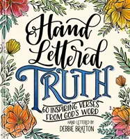 La vérité écrite à la main : 60 versets inspirants tirés de la Parole de Dieu - Hand Lettered Truth: 60 Inspiring Verses from God's Word