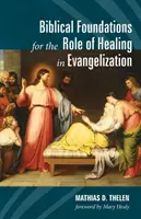 Fondements bibliques du rôle de la guérison dans l'évangélisation - Biblical Foundations for the Role of Healing in Evangelization
