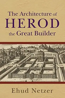 L'architecture d'Hérode, le grand bâtisseur - The Architecture of Herod, the Great Builder