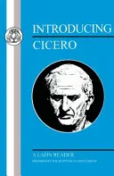 Introduction à Cicéron : Un lecteur de latin - Introducing Cicero: A Latin Reader