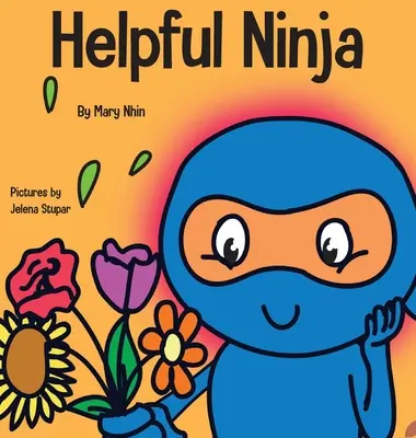 Ninja serviable : un livre pour enfants sur l'amour de soi et le soin de soi - Helpful Ninja: A Children's Book About Self Care and Self Love