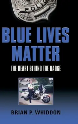 Les vies bleues comptent : Le cœur derrière l'insigne - Blue Lives Matter: The Heart Behind the Badge