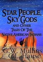 Le peuple des étoiles, les dieux du ciel et autres contes des Indiens d'Amérique - Star People, Sky Gods and Other Tales of the Native American Indians