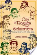 La ville des voyous et des schnorrers : Les Juifs de Russie et le mythe de la vieille Odessa - City of Rogues and Schnorrers: Russia's Jews and the Myth of Old Odessa