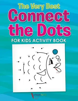 Le meilleur cahier d'activités de points à relier pour les enfants - The Very Best Connect the Dots for Kids Activity Book